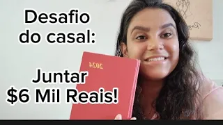 Desafio de Casal: Como Juntar $6 mil reais!