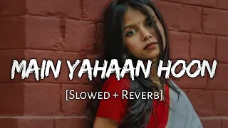 Main Yahaan Hoon [Slowed + Reverb] | Veer-Zaara | Fire Nation Music