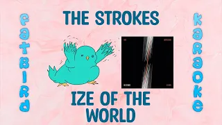 The Strokes - Ize of the World - Fatbird Karaoke