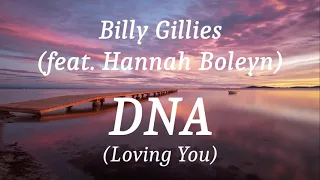 Billy Gillies (feat. Hannah Boleyn) - DNA (Loving You), (lyrics)