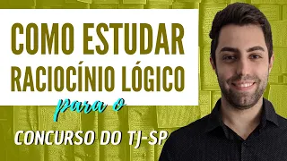 Como Estudar RACIOCÍNIO LÓGICO para o CONCURSO ESCREVENTE TJ SP | André Yan