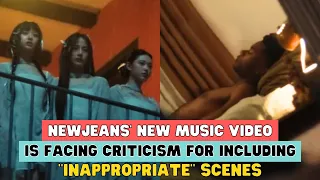 NEWJEANS' NEW MUSIC VIDEO IS FACING CRITICISM FOR INCLUDING "INAPPROPRIATE" SCENES