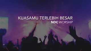 NDC Worship - KuasaMu Terlebih Besar (Live Performance)