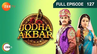 Ep. 127 | आवाम उतरी बगावत पर Adham khan के खिलाफ | Jodha Akbar | Zee TV