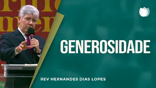 Generosidade | Rev Hernandes Dias Lopes