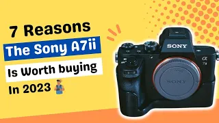 Why the Sony A7II is the Perfect Choice for Photographers in 2023