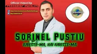 Sorinel Pustiu - Iubeste-ma, hai iubeste-ma official RadioNick HD