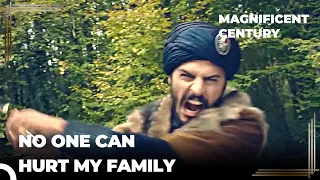 I'll Kill Anyone Who Hurts My Brother! | Magnificent Century