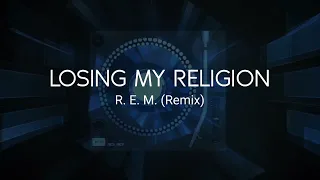 R.E.M. - Losing My Religion (Remix)