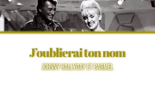 Johnny Hallyday et Carmel 'J'oublierai ton nom' - Lyrics/Paroles