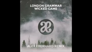 London Grammar - Wicked Game (Alex Eberhard Remix)