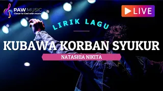 Kubawa Korban Syukur - Natashia Nikita (LIVE)🎵