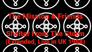 The Mission & Friends - Shelter From The Storm (Extended, Live in UK 1988)
