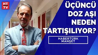 Bilim insanları hatırlatma dozuyla ilgili neden ayrışıyor? | Habertürk Manşet - 13 Temmuz 2021