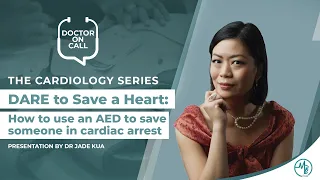 Doctor On Call (DOC): Dr Jade Kua - DARE to save a heart: How to use an AED (Part 1: Presentation)