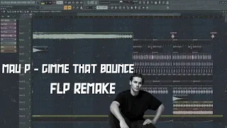 MAU P - GIMME THAT BOUNCE (FREE FLP REMAKE + PRESETS)