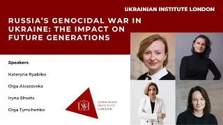 Russia’s genocidal war in Ukraine: the impact on future generations