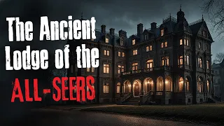 "The Ancient Lodge of the All - Seers" Creepypasta Scary Story