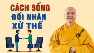 Cách đối nhân xử thế ở đời "ai cũng nên nghe" _Thầy Thích Pháp Hòa (hay lắm)