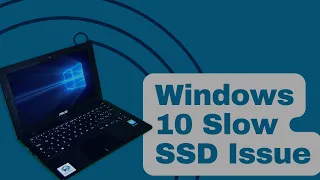 How To Fix Windows 10 Slow SSD Issue