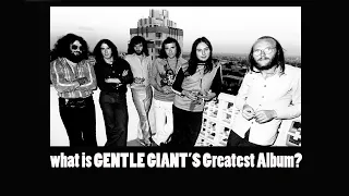 What is GENTLE GIANT's best album? | with STEVE GOULD aka The Progmeister