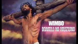 #WIMBO: KWELI NI HUZUNI  KWA KIFO CHAKE BWANA YESU