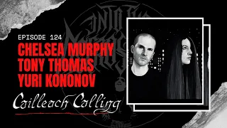 CAILLEACH CALLING - Chelsea Murphy, Tony Thomas & Yuri Kononov | Into The Necrosphere Podcast #124