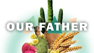 Desert Guide | Week 5 of Our Father