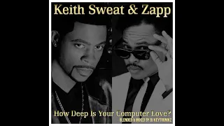 Keith Sweat & Zapp - How Deep Is Your Computer Love?