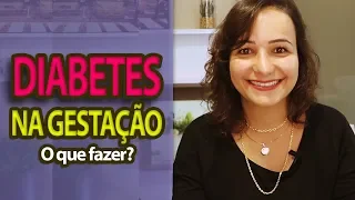 Diabetes Gestacional: O que fazer ? | Diabetes na Gravidez | Andreia Friques