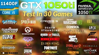 GTX 1050ti + i5 11400F - Test in 30 Games - 2023