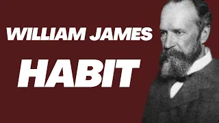 The Psychology of William James | The Science of Habit Formation and Change