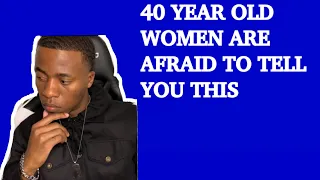 40 YEAR OLD WOMEN ARE AFRAID TO TELL YOU THIS