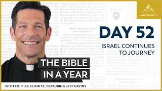 Day 52: Israel Continues to Journey — The Bible in a Year (with Fr. Mike Schmitz)