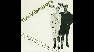 The VIBRATORS – Automatic Lover / Destroy – 1978 – Full 7'' single