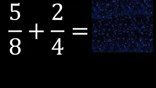 5/8 mas 2/4 . Suma de fracciones heterogeneas , diferente denominador 5/8+2/4