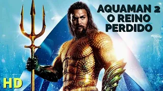 AQUAMAN  2 - O REINO PERDIDO DE ATLANTIS - FILME COMPLETO DUBLADO HD 2024