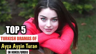 Top 5 Turkish Dramas of Ayça Ayşin Turan in Hindi urdu | meryem in urdu | ada masali in hindi