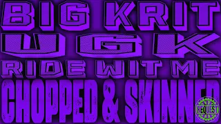 Big K.R.I.T. ft. UGK - Ride Wit Me [Requested Chopped & Skinned Remix]