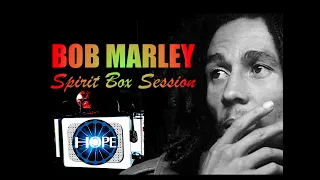 Bob Marley Spirit Box Session| "I Want To Be Here"