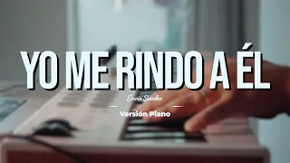 YO ME RINDO A ÉL | Música de ORACIÓN | Alabanza Instrumental solo PIANO