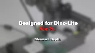 Depth Measurement with a solution designed for Dino-Lite