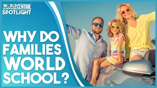 Why Worldschool? Why do families homeschool or worldschool?