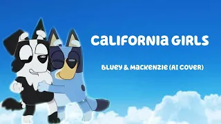 Bluey and Mackenzie Duet - California Gurls (Bluey AI Cover)