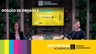 Conversas Acadêmicas - DOAÇÃO DE ÓRGÃOS E TECIDOS: Duvidas e mitos.