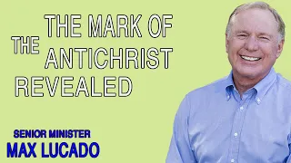 Max Lucado   The Mark of the Antichrist Revealed - MUST WATCH!