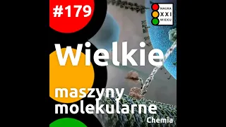 #179. Wielkie maszyny molekularne