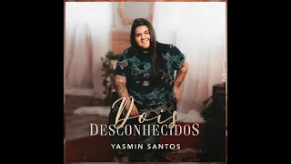 Yasmin Santos - Dois Desconhecidos (Lançamento 2020)