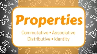Properties: Commutative, Associative, Distributive, and Identity