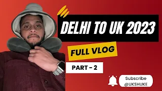 Delhi to London Direct Full VLOG| British Airways Experience | UKSHUKE 2023